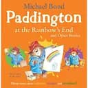 Paddington at the Rainbow’s End and Other Stories - Майкл Бонд