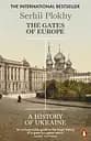 The Gates of Europe: A History of Ukraine - Сергій Плохій
