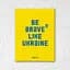 Картина постер на холсте BrushMe Be brave like. - миниатюра 1
