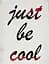 Репродукция Just be cool - миниатюра 1
