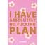Блокнот для планування Оrner "I HAVE ABSOLUTELY NO PLAN mini" рожевий - мініатюра 1