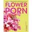 Flower Porn: Recipes for Modern Bouquets, Tablescapes and Displays - Кайва Каймінс - мініатюра 1