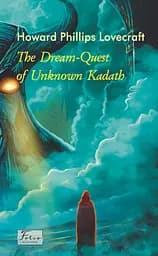 The Dream-Quest of Unknown Kadath - Говард Філіпс Лавкрафт