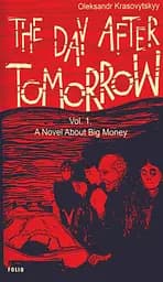 The Day After Tomorrow. Volume 1. A Novel About Big Money