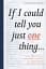 If I Could Tell You Just One Thing... - мініатюра 1