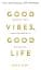 Good Vibes, Good Life. Любов до себе — ключ до розкриття вашої величі - мініатюра 1