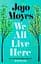 We All Live Here - мініатюра 1